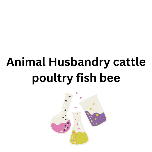 Animal Husbandrycattlepoultryfishbees